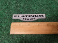 PLATINUM SERIES OEM EMBLEM Name Plate Decal Nameplate Badge Logo 5S2