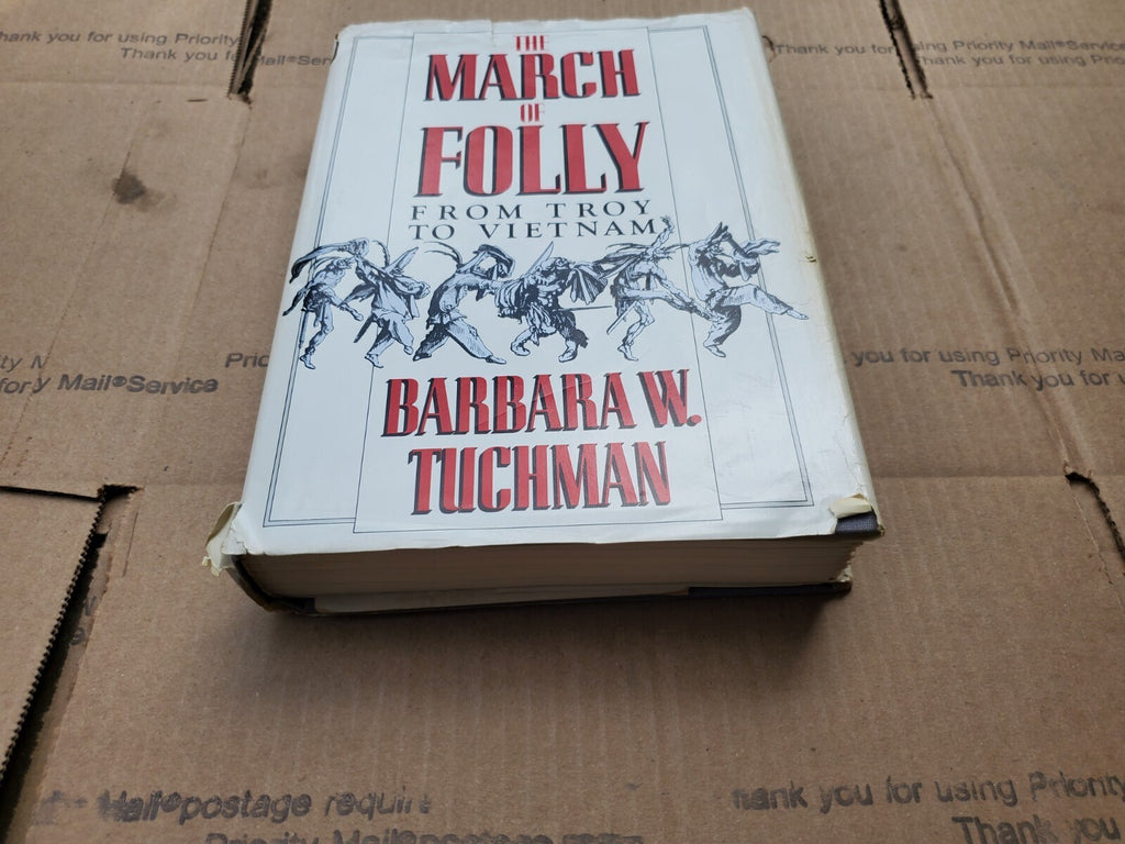The March of Folly: From Troy to Vietnam Tuchman, Barbara W. HC/DJ  B7